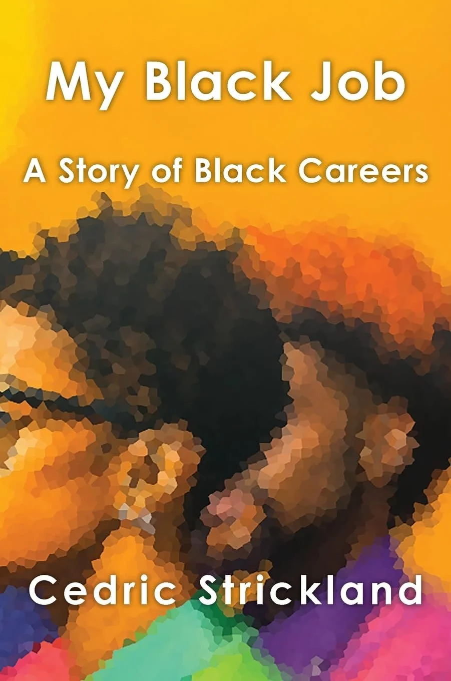 Book cover titled "My Black Job: A Story of Black Careers" by Cedric Strickland, featuring colorful pixelated artwork of two people.